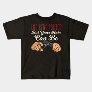 Life Isn't Perfect But Your Hair Can Be Kids T-Shirt